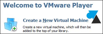 VMware Player creer nouvelle machine virtuelle VM