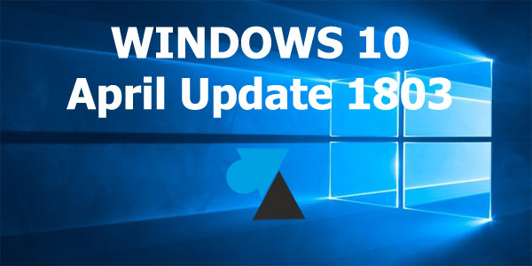 WF tutoriel Windows 10 April Update 1803