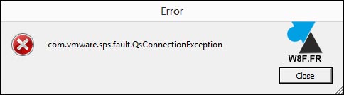 erreur vmware com.vmware.sps.fault.qsconnectionException com vmware sps fault qsconnection Exception