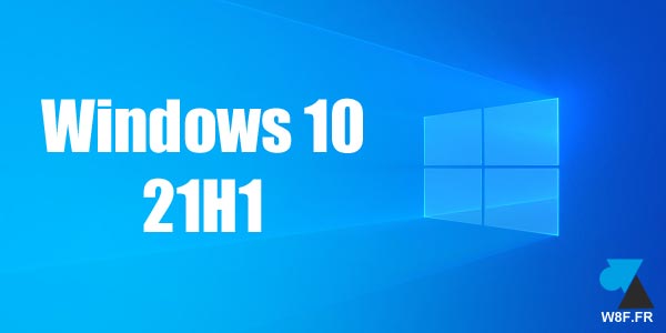 tutoriel Windows 10 21H1 W10
