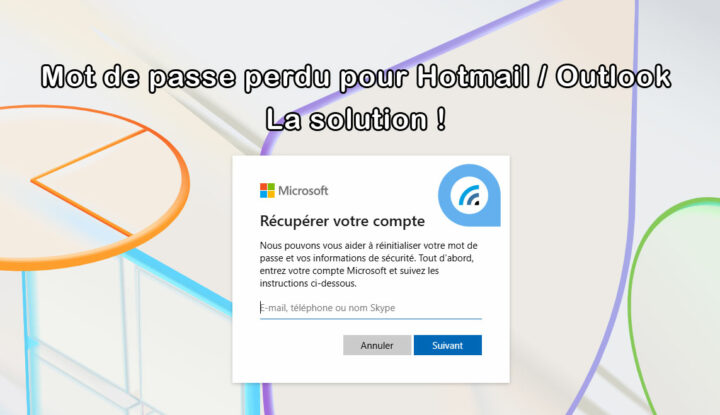 tutoriel mot de passe hotmail outlook perdu